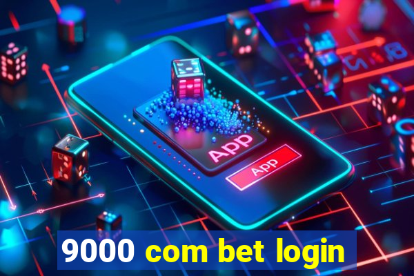 9000 com bet login